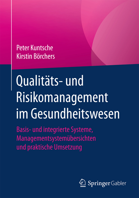 Qualit&auml;ts- und Risikomanagement im Gesundheitswesen - Peter Kuntsche, Kirstin B&ouml;rchers