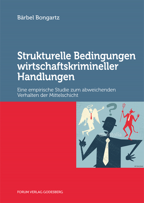 Strukturelle Bedingungen wirtschaftskrimineller Handlungen - B&auml;rbel Bongartz