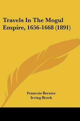 Travels in the Mogul Empire, 1656-1668 (1891) - Francois Bernier
