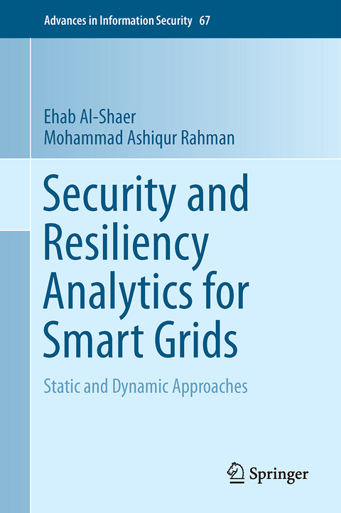 Security and Resiliency Analytics for Smart Grids - Ehab Al-Shaer, Mohammad Ashiqur Rahman