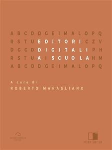Editori digitali a scuola - Roberto Maragliano