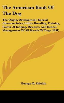 The American Book Of The Dog - George O Shields