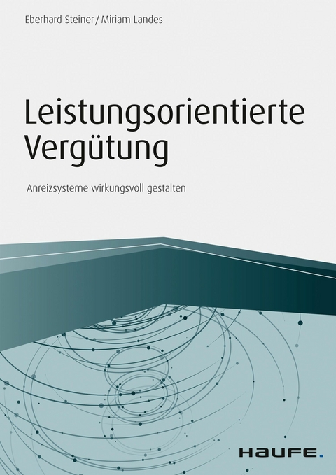 Leistungsorientierte Verg&uuml;tung - Eberhard Steiner, Miriam Landes