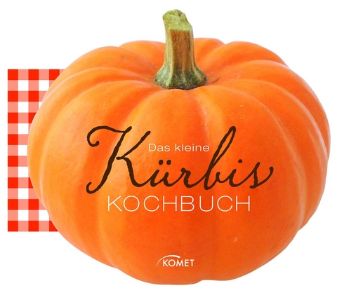 Das kleine K&uuml;rbis-Kochbuch