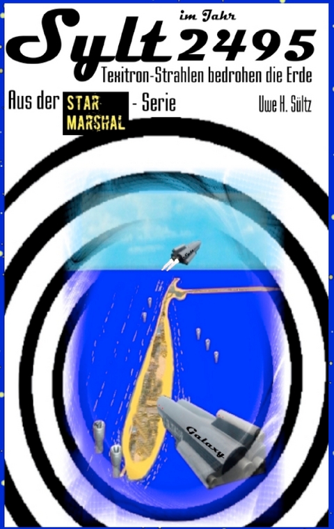 Sylt im Jahr 2494 - Texitron-Strahlen bedrohen die Erde - Uwe H. S&uuml;ltz