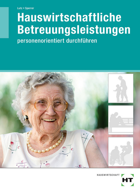 Hauswirtschaftliche Betreuungsleistungen - Brigitte Lutz, Gabriele Sperrer