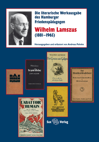 Die literarische Werkausgabe des Hamburger Friedenspädagogen Wilhelm Lamszus (1881–1965)