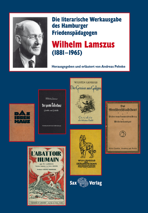 Die literarische Werkausgabe des Hamburger Friedensp&auml;dagogen Wilhelm Lamszus (1881&ndash;1965) - 