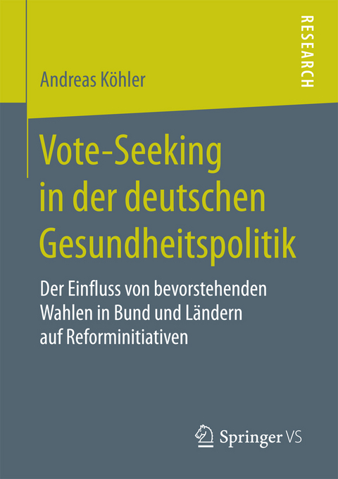 Vote-Seeking in der deutschen Gesundheitspolitik - Andreas Köhler