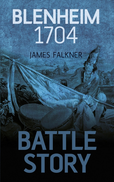 Battle Story: Blenheim 1704 - James Falkner