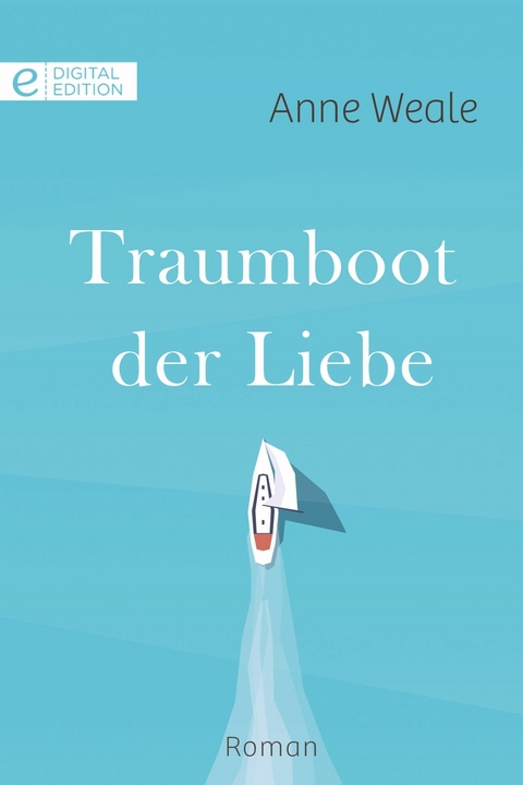 Traumboot der Liebe - Anne Weale