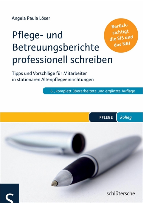 Pflege- und Betreuungsberichte professionell schreiben - Angela Paula L&ouml;ser