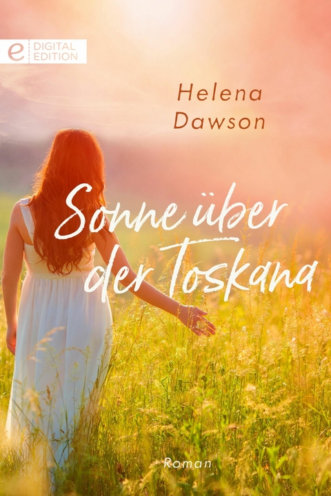 Sonne &uuml;ber der Toskana - Helena Dawson