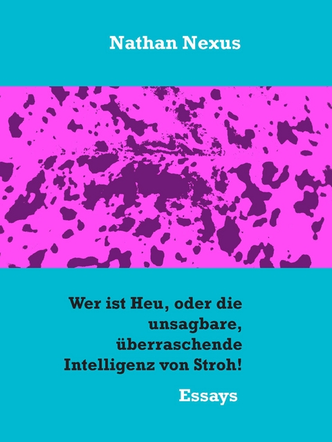 Wer ist Heu, oder die unsagbare, &uuml;berraschende Intelligenz von Stroh! - Andreas Fehrle