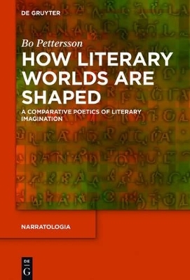 How Literary Worlds Are Shaped - Bo Pettersson
