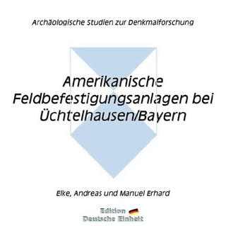 e-documentation / Amerikanische Feldbefestigungsanlagen bei Üchtelhausen /Bayern