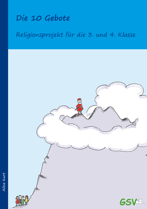 Die 10 Gebote - Religionsprojekt f&uuml;r die Klassen 3 und 4 - Aline Kurt