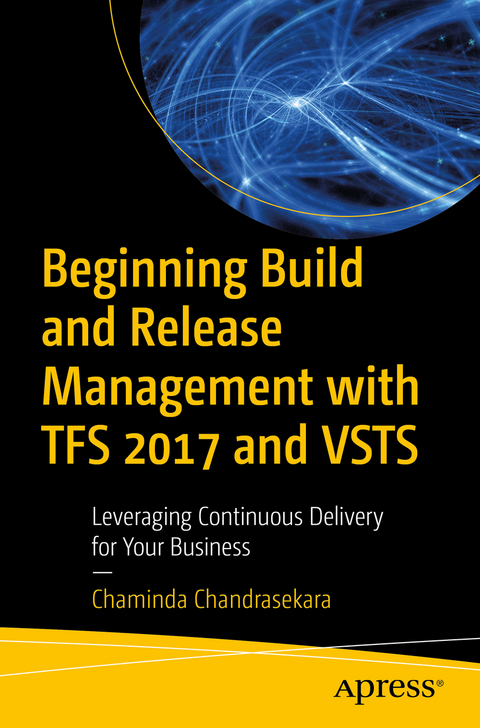 Beginning Build and Release Management with TFS 2017 and VSTS - Chaminda Chandrasekara