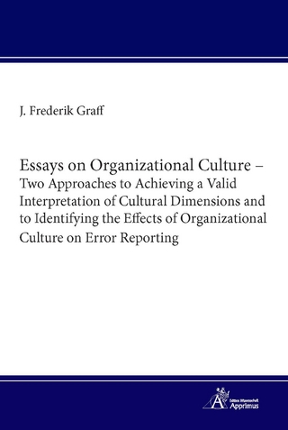 Essays on Organizational Culture – Two Approaches to Achieving a Valid Interpretation of Cultural Dimensions and to Identifying the Effects of Organizational Culture on Error Reporting