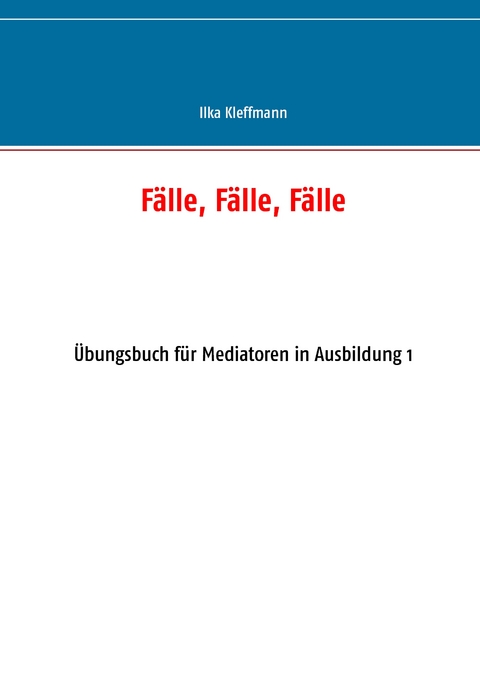 Fälle, Fälle, Fälle - Ilka Kleffmann