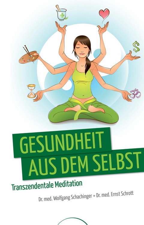 Gesundheit aus dem Selbst -  Dr. med. Wolfgang Schachinger,  Ernst Schrott