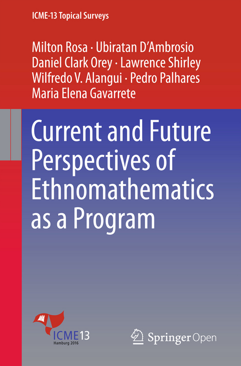 Current and Future Perspectives of Ethnomathematics as a Program - Milton Rosa, Ubiratan D’Ambrosio, Daniel Clark Orey, Lawrence Shirley, Wilfredo V. Alangui, Pedro Palhares, Maria Elena Gavarrete