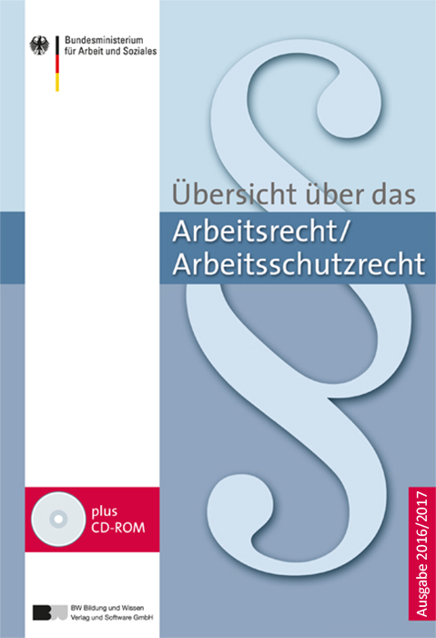 &Uuml;bersicht &uuml;ber das Arbeitsrecht/Arbeitsschutzrecht &ndash; Ausgabe 2016/2017
