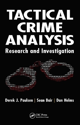 Tactical Crime Analysis - Derek J. Paulsen, Sean Bair, Dan Helms