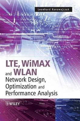 LTE, WiMAX and WLAN Network Design, Optimization and Performance Analysis - 