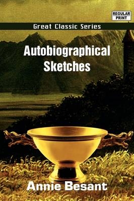 Autobiographical Sketches - Annie Wood Besant