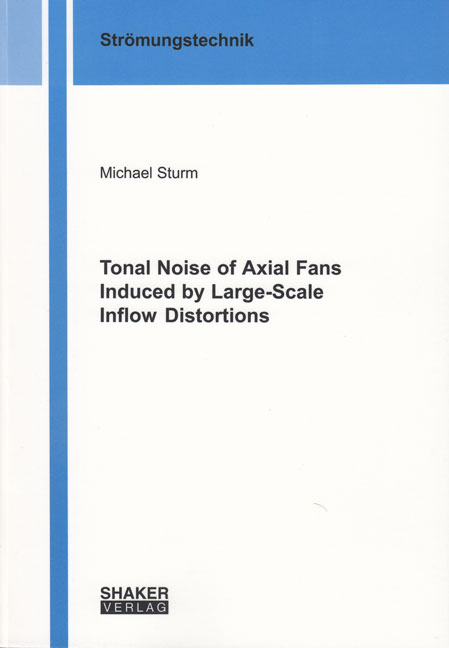 Tonal Noise of Axial Fans Induced by Large-Scale Inflow Distortions - Michael Sturm