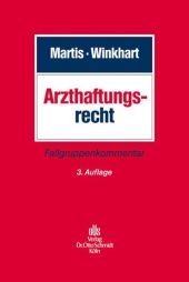 Arzthaftungsrecht - R&uuml;diger Martis, Martina Winkhart-Martis