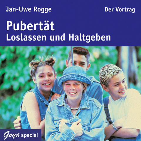 Pubert&auml;t Loslassen und Haltgeben - Jan-Uwe Rogge