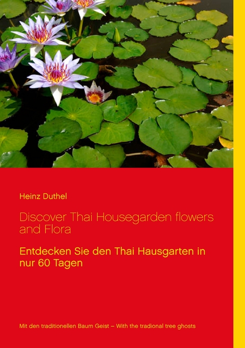 Discover Thai Housegarden flowers and Flora - Heinz Duthel