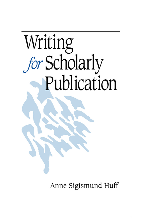 Writing for Scholarly Publication - Anne Sigismund Huff