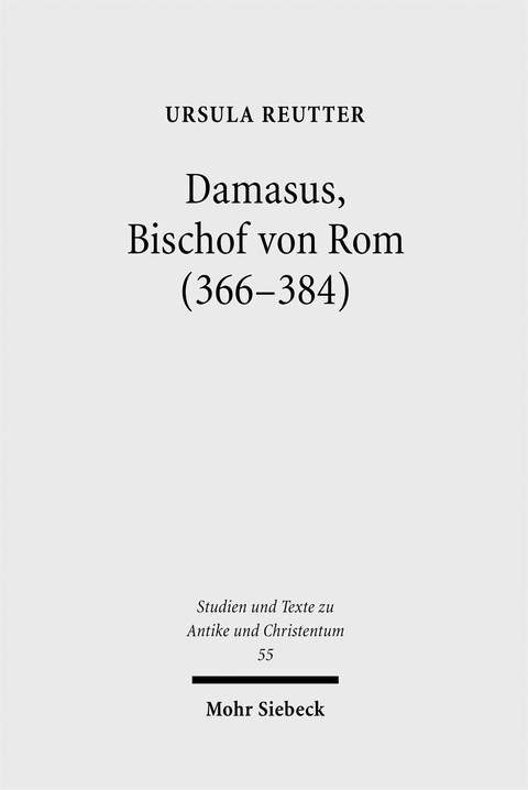 Damasus, Bischof von Rom (366-384) - Ursula Reutter