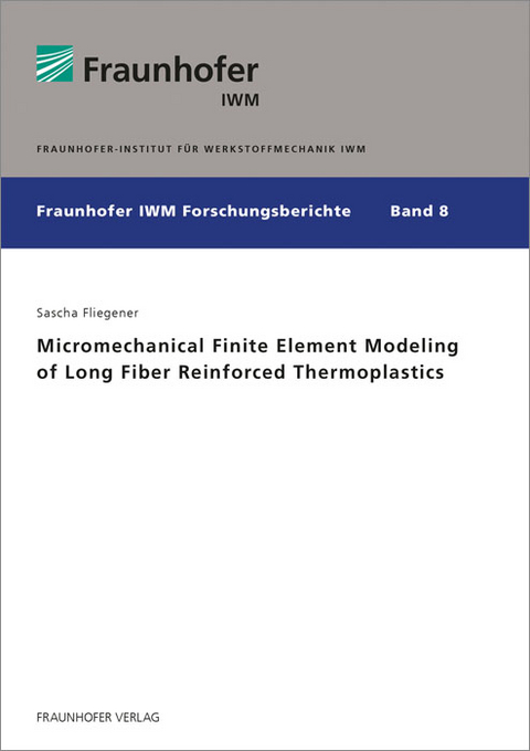 Micromechanical Finite Element Modeling of Long Fiber Reinforced Thermoplastics - Sascha Fliegener