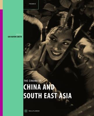 The Cinema of China and South East Asia - Ian Smith