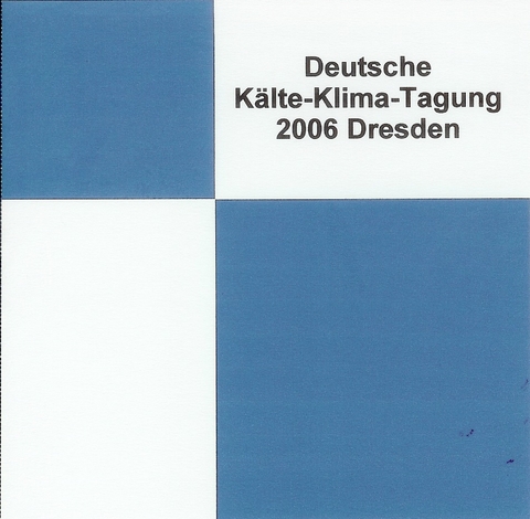 DKV Tagungsbericht / Deutsche K&auml;lte-Klima Tagung 2006 - Dresden - Andrea Luke, Harald Kaiser, O. Stier