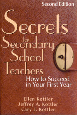 Secrets for Secondary School Teachers -  Cary J. Kottler,  Ellen Kottler,  Jeffrey A. Kottler