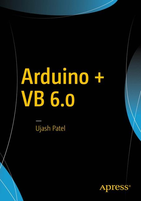 Arduino + Visual Basic 6.0 - Ujash G. Patel