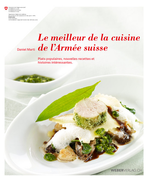 Le meilleur de la cuisine de l`arm&eacute;e suisse - Daniel Marti