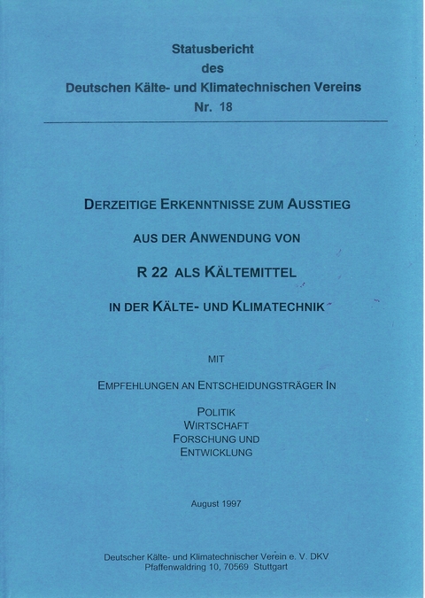 Derzeitige Erkenntnisse zum Ausstieg aus der Anwendung von R 22 als K&auml;ltemittel in der K&auml;lte- und Klimatechnik - Rainer Jakobs, Harald Kaiser, Holger K&ouml;nig