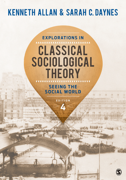 Explorations in Classical Sociological Theory - Kenneth Allan, Sarah Daynes