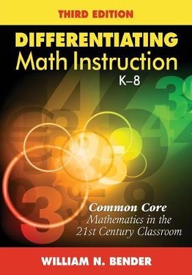Differentiating Math Instruction, K-8 -  William N. Bender