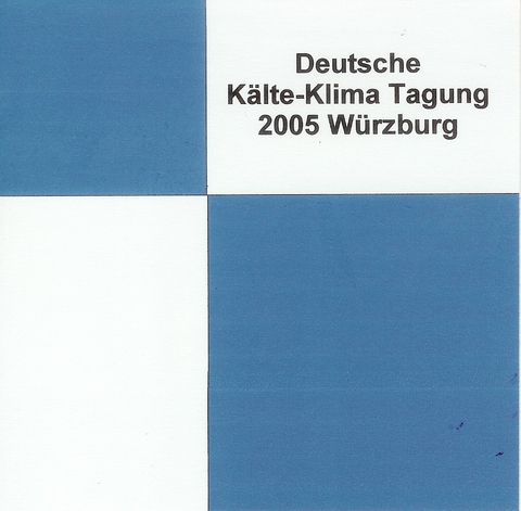 DKV Tagungsbericht / Deutsche K&auml;lte-Klima Tagung 2005 - W&uuml;rzburg - Birgit Glasmacher, Felix Ziegler, Rainer Jakobs