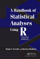 A Handbook of Statistical Analyses Using R, Second Edition - Torsten Hothorn, Brian S. Everitt