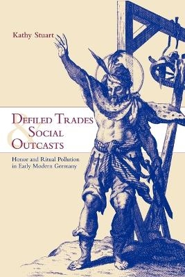 Defiled Trades and Social Outcasts - Kathy Stuart
