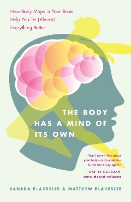 The Body Has a Mind of Its Own - Sandra Blakeslee, Matthew Blakeslee