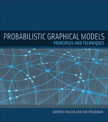 Probabilistic Graphical Models - Daphne Koller, Nir Friedman